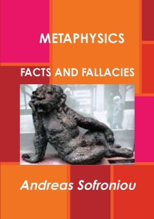 Metaphysics Facts and Fallacies by Andreas Sofroniou