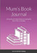 Mum's Book Journal: A Great Way For Adults To Review And Log The Books They Are Reading by Dubreck World Publishing