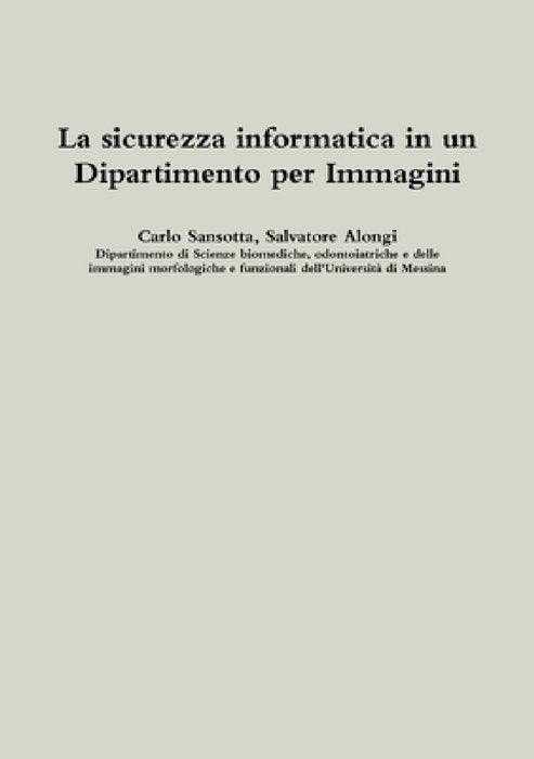La sicurezza informatica in un Dipartimento per Immagini by Carlo Sansotta, Salvatore Alongi