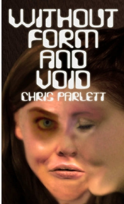 Without Form and Void by Chris Parlett