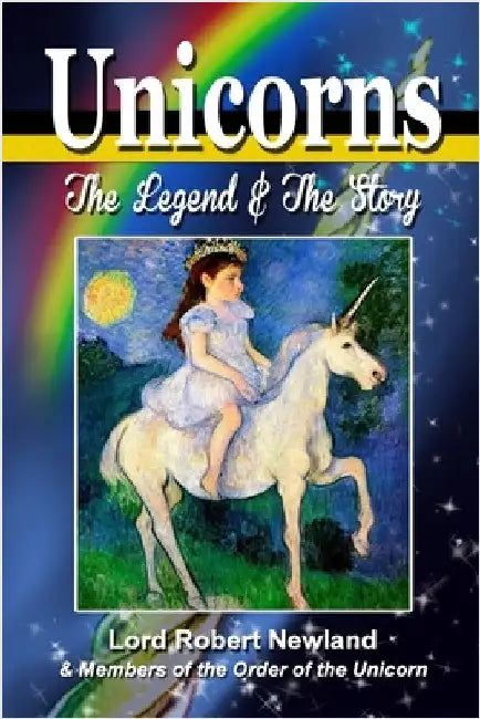 Unicorns: The Legend & The Story by Newland, Robert