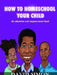 How to Homeschool Your Child and Unlock Their Genius by David Simon