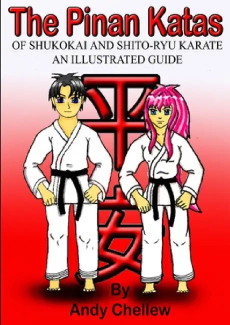 The Pinan Katas Of Shukokai and Karate an Illustrated Guide by Andy Chellew