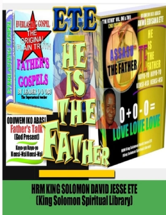 HE IS THE FATHER (Volume. One and Two) by King Solomon David Jesse Ete