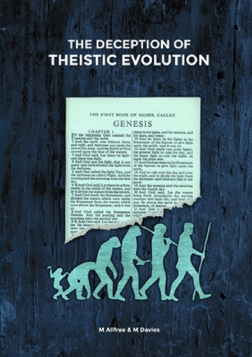 The Deception of Theistic Evolution by Mark Allfree, Matthew Davies