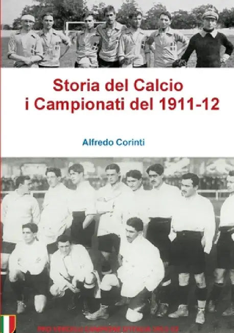 Storia del Calcio i Campionati del 1911-12 by Alfredo Corinti