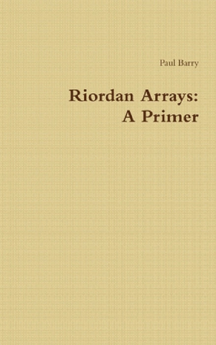 Riordan Arrays: A Primer by Paul Barry