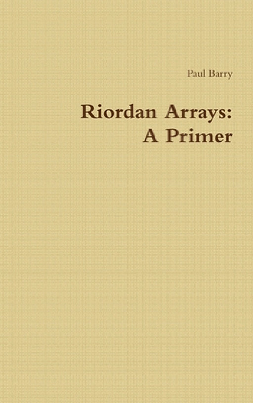 Riordan Arrays: A Primer by Paul Barry