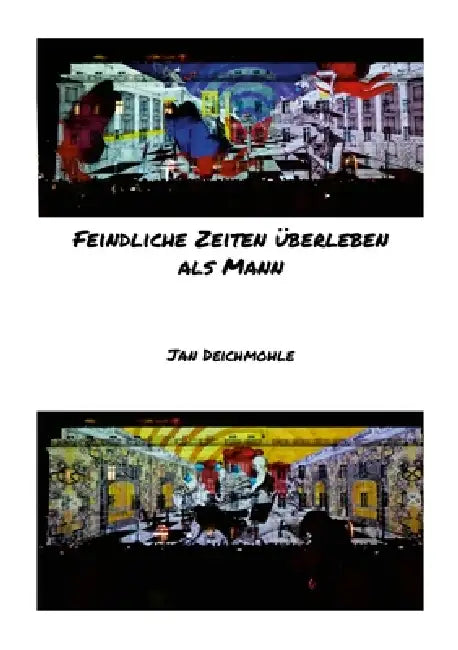 Feindliche Zeiten überleben als Mann by Jan Deichmohle
