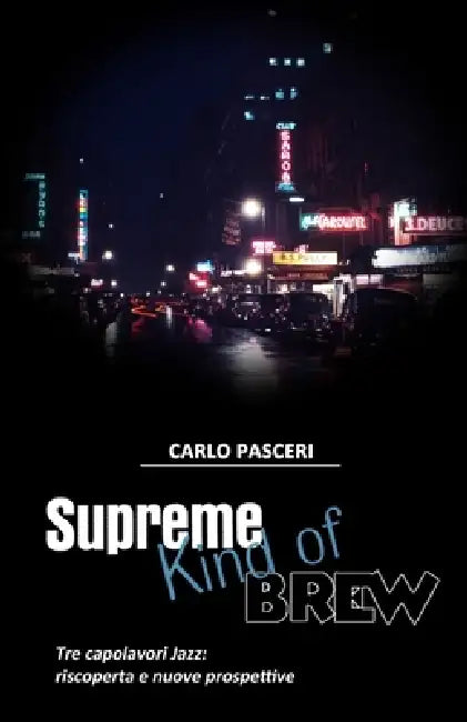 Supreme Kind of Brew: Tre capolavori Jazz: riscoperta e nuove prospettive by Carlo Pasceri
