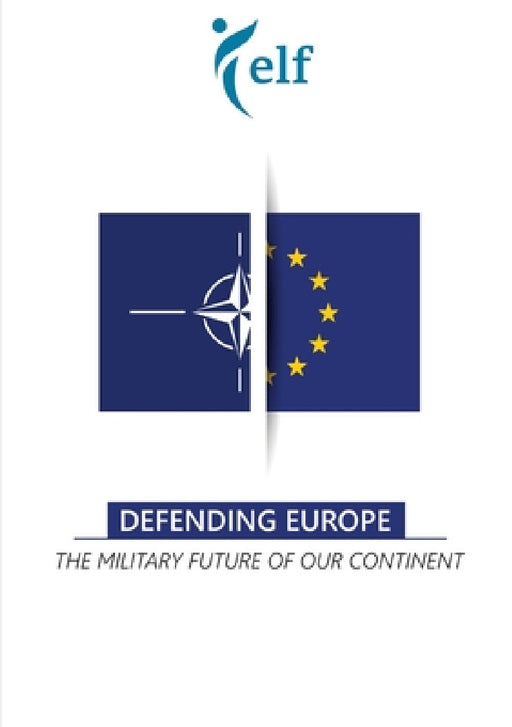 Defending Europe: The military future of our continent by European Liberal Forum