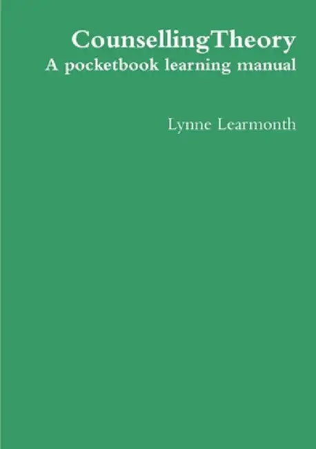 CounsellingTheory: A Pocketbook Learning Manual by Lynne Learmonth