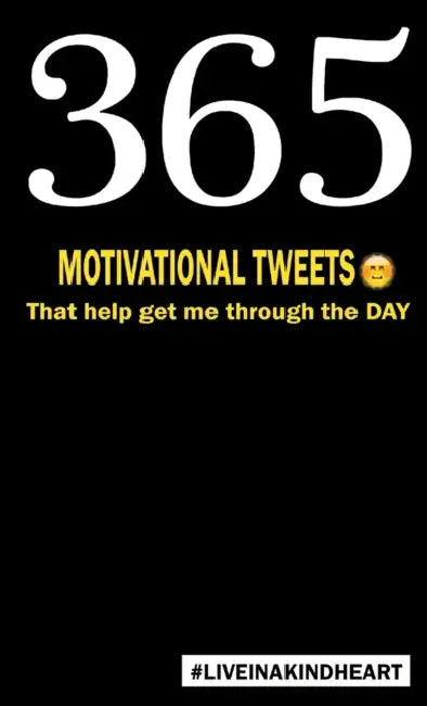 365 motivational tweets that help get me through the day by Simon Justmesimpleas