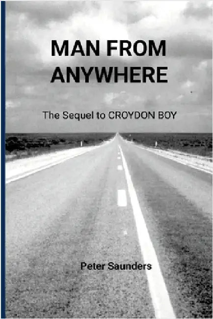 Man From Anywhere: The sequel to Croydon Boy by Saunders, Peter