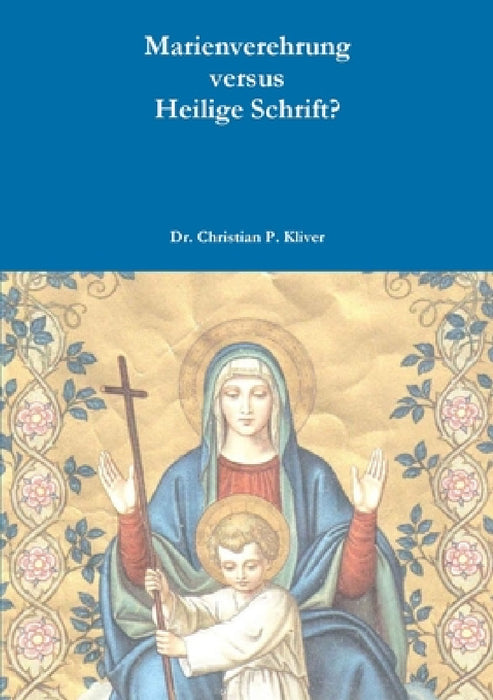 Marienverehrung by Christian P. Kliver