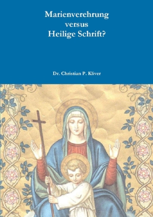 Marienverehrung by Christian P. Kliver