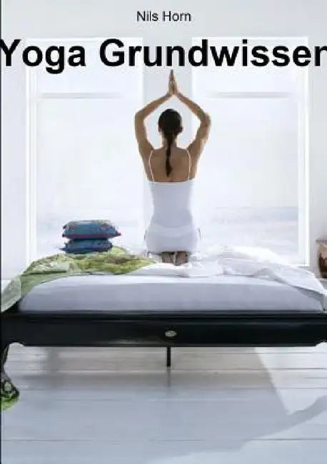 Yoga Grundwissen by Nils Horn