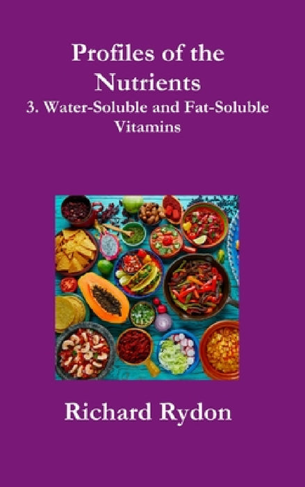 Profiles of the Nutrients-3. Water-Soluble and Fat-Soluble Vitamins by Richard Rydon