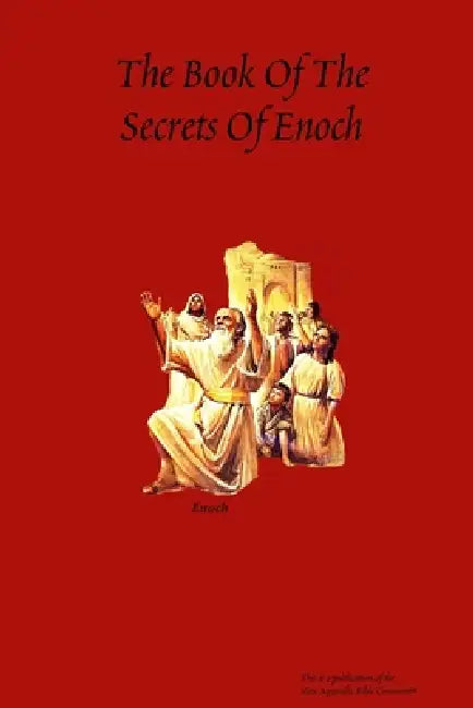 The Book Of The Secrets Of Enoch by Apostle Arne Horn