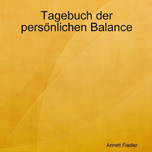 Tagebuch der persönlichen Balance by Annett Fiedler