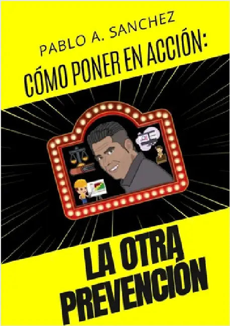 Cómo Llevar a la Acción ¡La Otra Prevención! by Sanchez Donate, Pablo Alberto