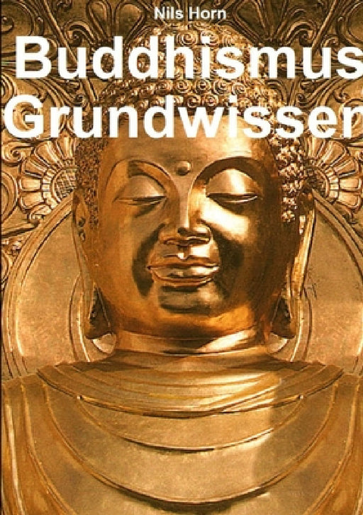 Buddhismus Grundwissen by Nils Horn
