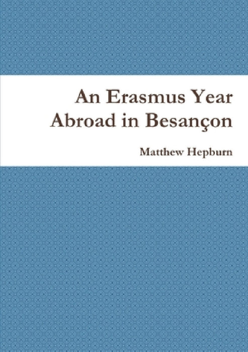 An Erasmus Year Abroad in Besançon by Matthew Hepburn