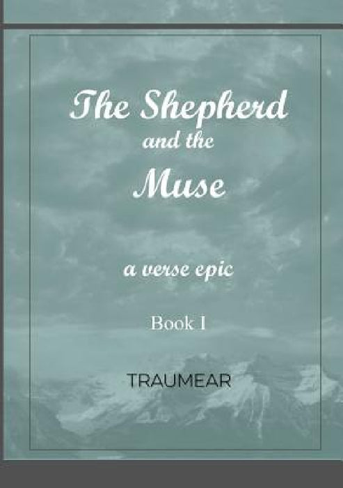 The Shepherd and the Muse - Book I by Traumear