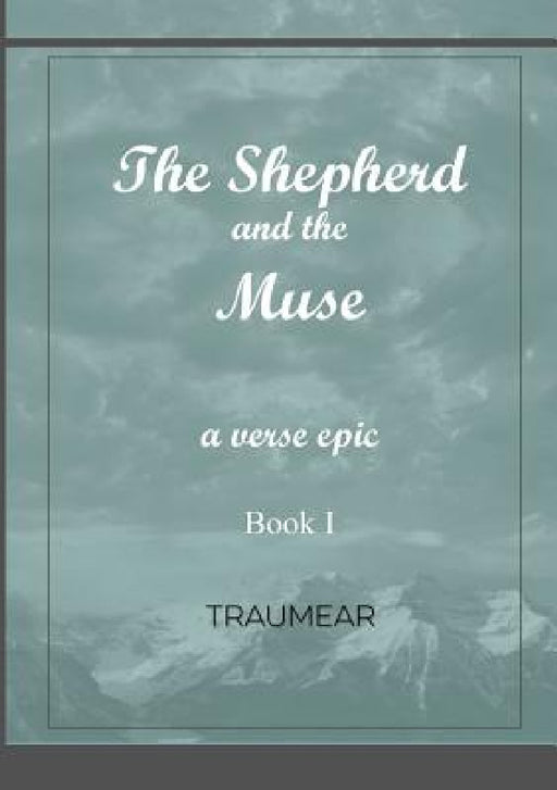 The Shepherd and the Muse - Book I by Traumear