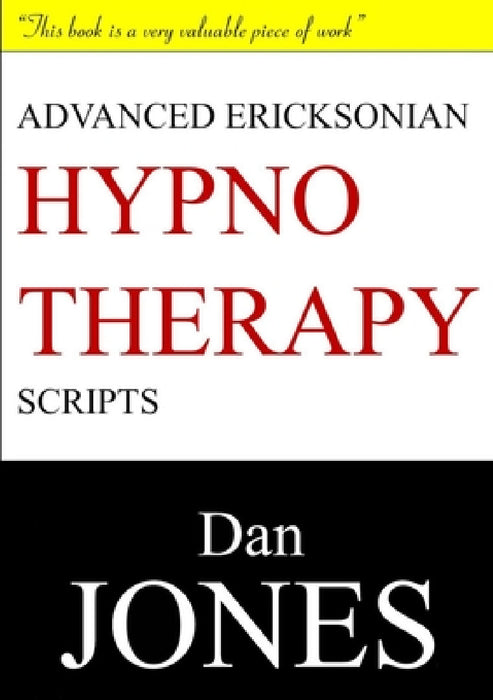 Advanced Ericksonian Hypnotherapy Scripts: Expanded Edition by Dan Jones