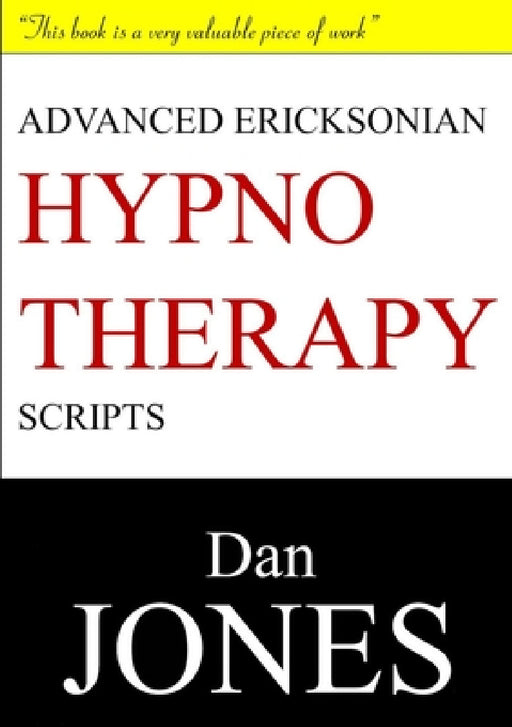 Advanced Ericksonian Hypnotherapy Scripts: Expanded Edition by Dan Jones