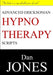 Advanced Ericksonian Hypnotherapy Scripts: Expanded Edition by Dan Jones
