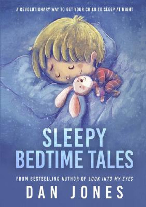 Sleepy Bedtime Tales: A Revolutionary Way to Get Your Child to Sleep At Night by Dan Jones