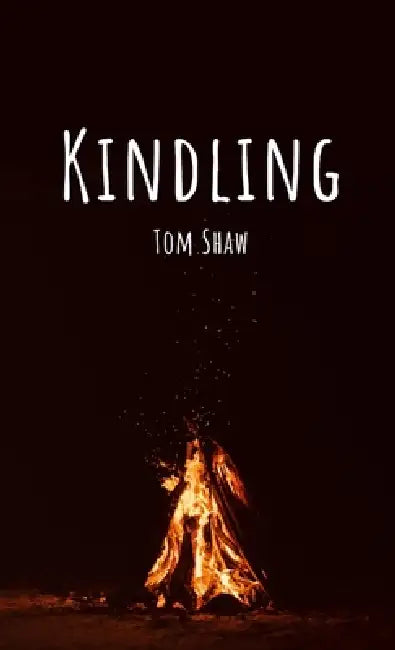 Kindling by Tom Shaw