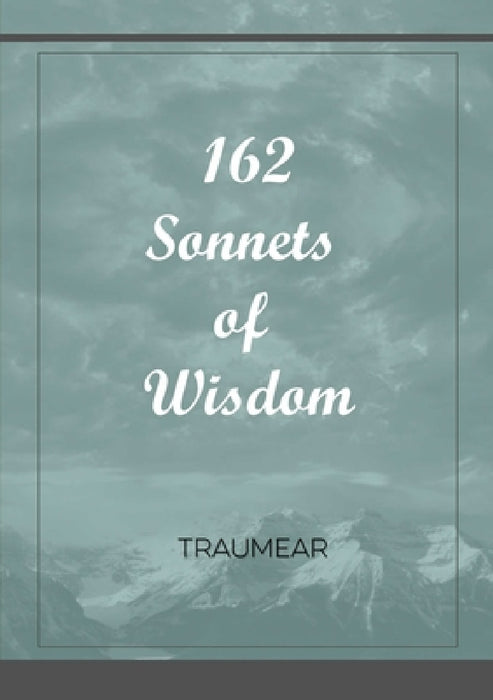 162 Sonnets of Wisdom by Traumear