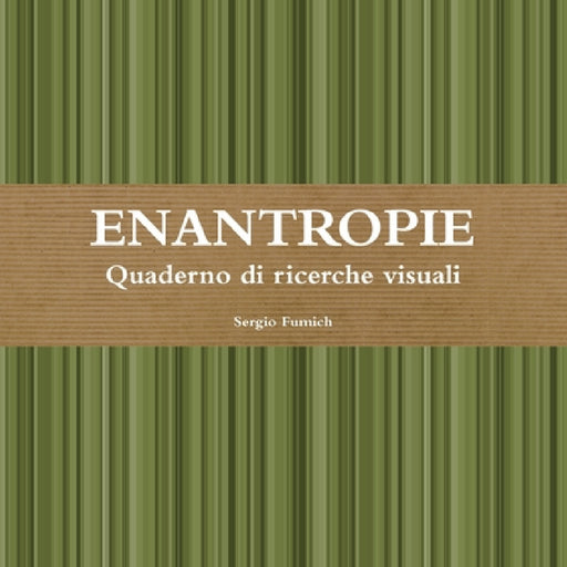 ENANTROPIE. Quaderno di ricerche visuali by Sergio Fumich