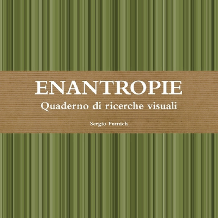 ENANTROPIE. Quaderno di ricerche visuali by Sergio Fumich