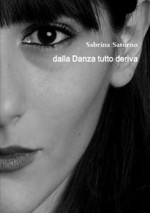 dalla Danza tutto deriva by Sabrina Saturno
