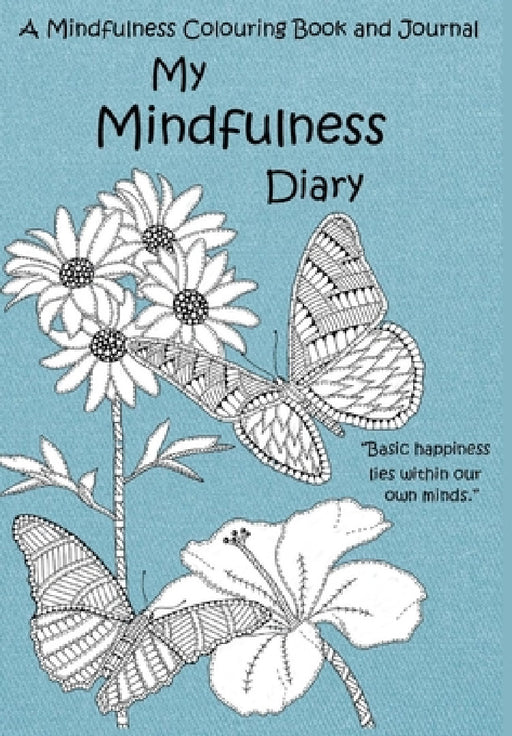 My Mindfulness Diary: A Mindfulness Colouring Book and Journal: An adult colouring book and diary with inspirational quotes by Christopher Mark Stokes
