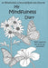 My Mindfulness Diary: A Mindfulness Colouring Book and Journal: An adult colouring book and diary with inspirational quotes by Christopher Mark Stokes