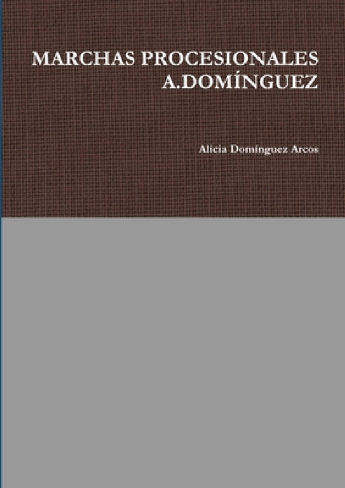 Marchas Procesionales A.Domínguez by Alicia Domínguez Arcos