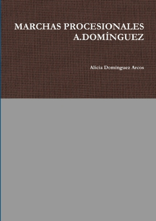 Marchas Procesionales A.Domínguez by Alicia Domínguez Arcos