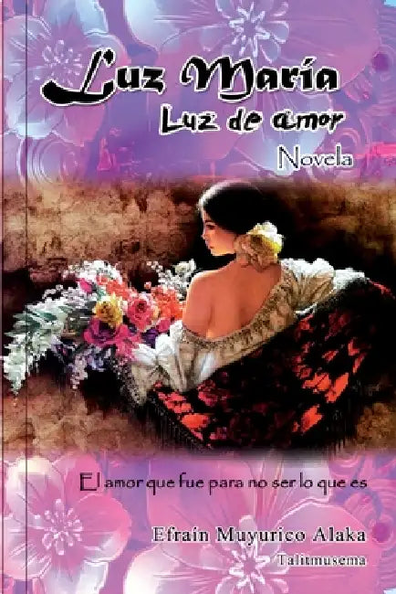 Luz María luz de amor by Efraín Muyurico Alaka