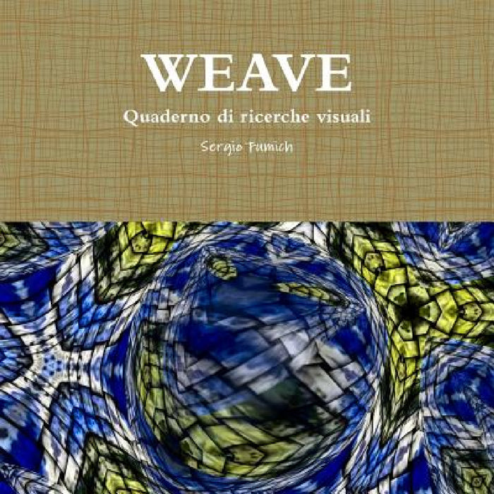 WEAVE. Quaderno di ricerche visuali by Sergio Fumich