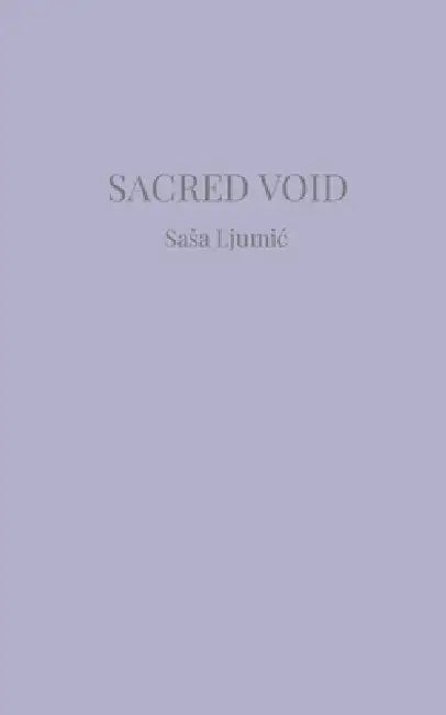 Sacred Void by Sasa Ljumic