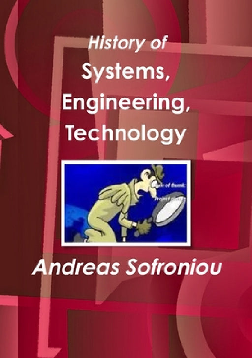 History of Systems, Engineering, Technology by Andreas Sofroniou