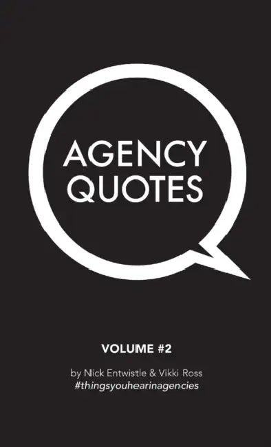 Agency Quotes - Volume 2 by Nick Entwistle, Vikki Ross