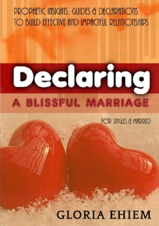 Declaring - A Blissful Marriage by Gloria Ehiem-Iwuji