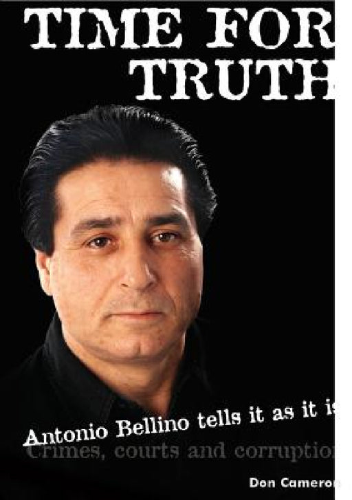 Time for Truth: Antonio Bellino tells it as it is/ Don Cameron and Antonio Bellino by Don Cameron