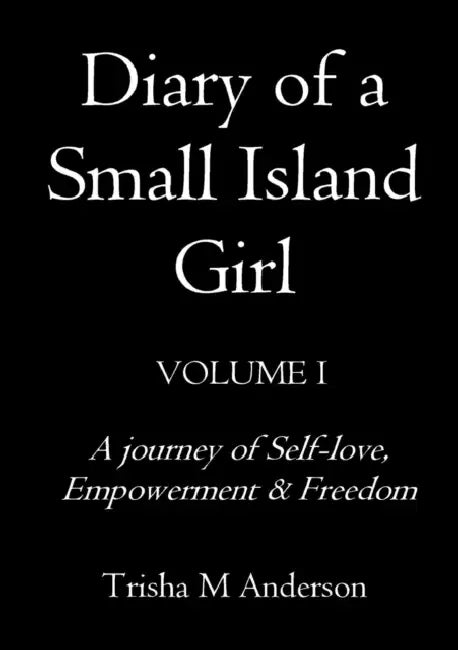 Diary Of A Small Island Girl, Volume 1 by Trisha M. Anderson